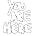  You Are Here